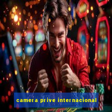 camera prive internacional